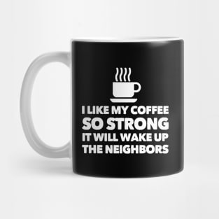 Wake Up The Neighbors Mug